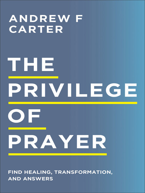 Title details for The Privilege of Prayer by Andrew F Carter - Available